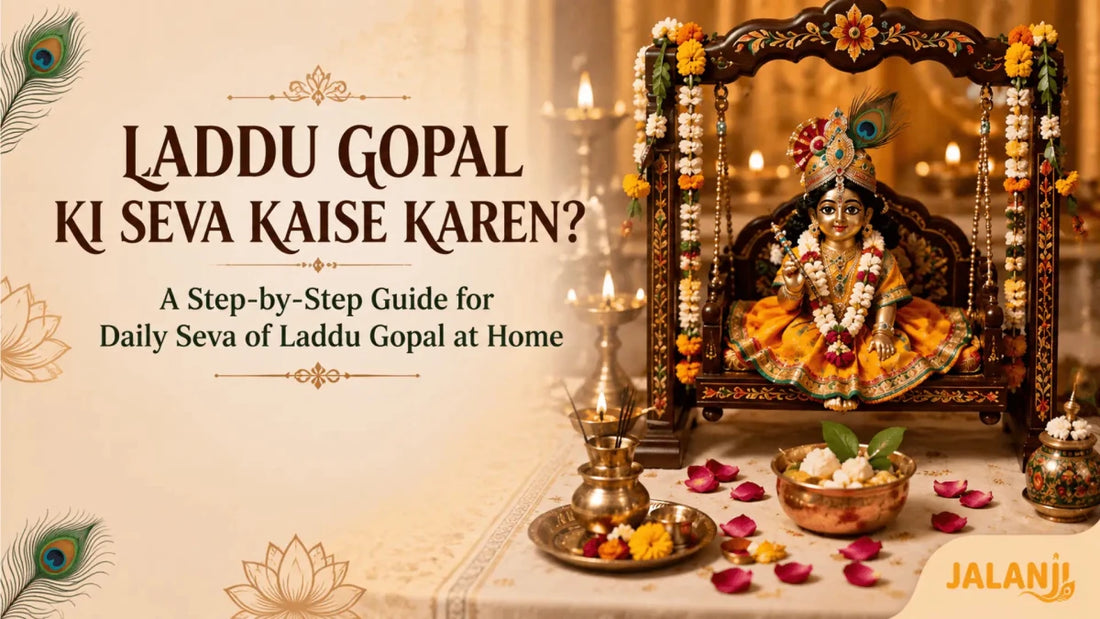 Laddu Gopal Ki Seva Kaise Karen? A Step-by-Step Guide for Daily Seva of Laddu Gopal at Home - JalanJi